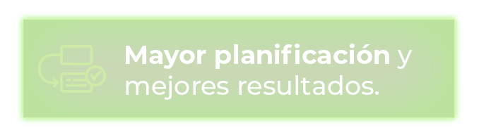 Mayor planificación y mejores resultados